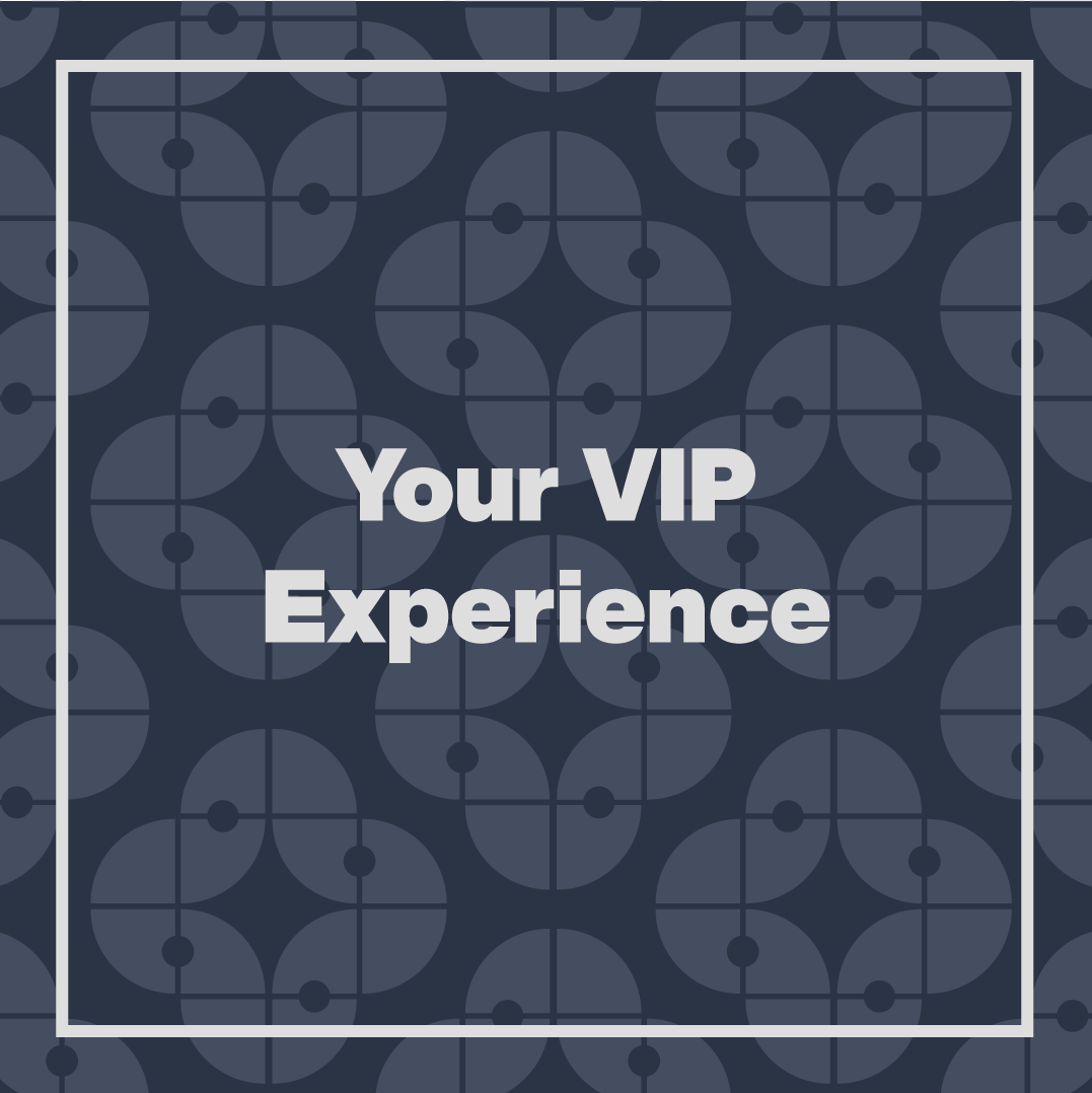 Your VIP Experience